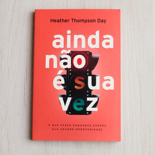 Ainda Não é Sua Vez | Heather Thompson Day