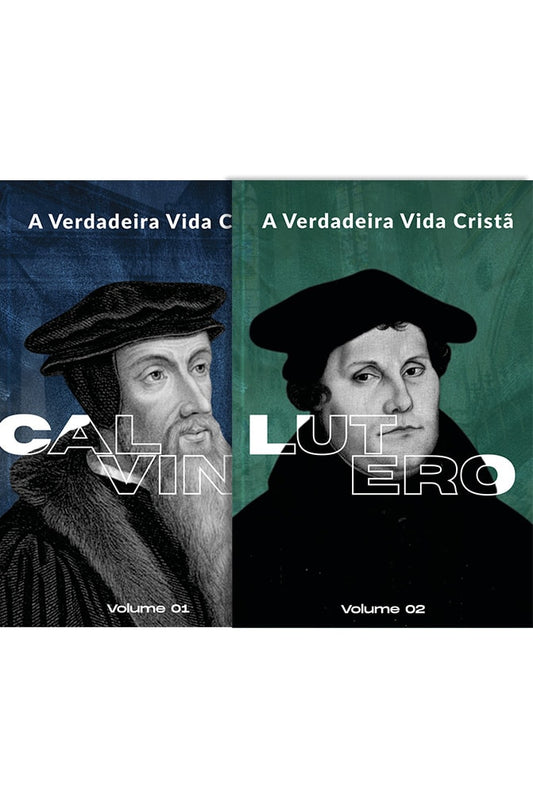 A Verdadeira Vida Cristã | Calvino e Lutero | Vol. 1 e 2