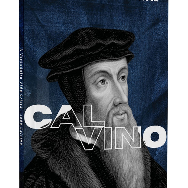 A Verdadeira Vida Cristã | Calvino | Vol. 1