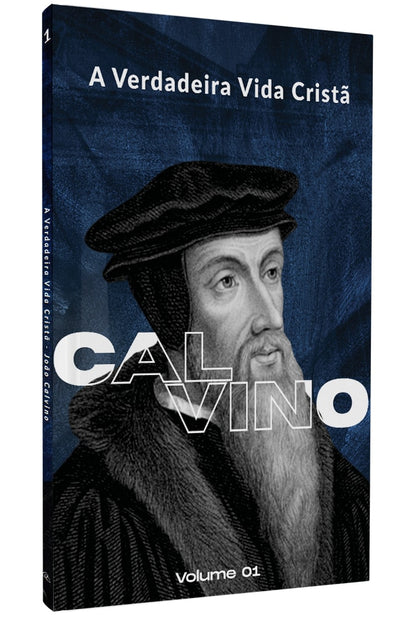 A Verdadeira Vida Cristã | Calvino | Vol. 1