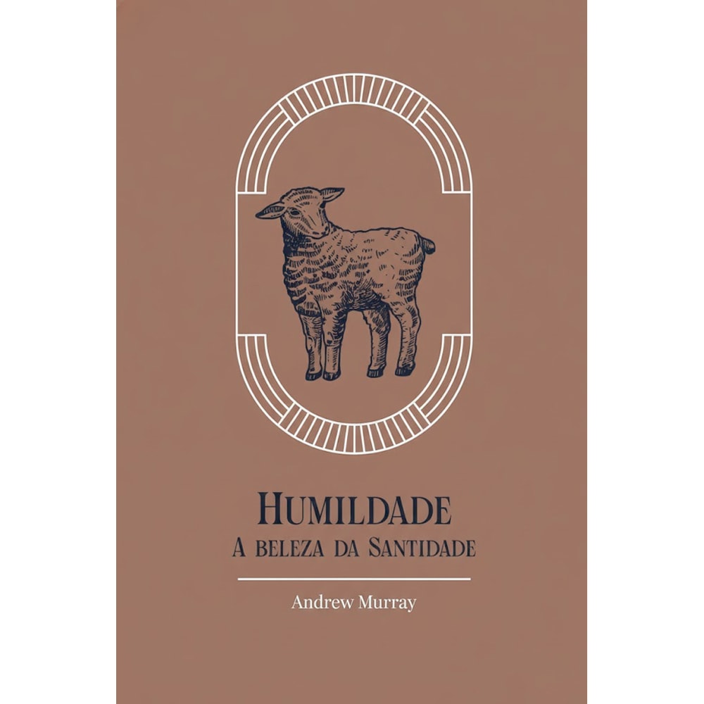 Humildade | A Beleza da Santidade | Exclusivo | Andrew Murray