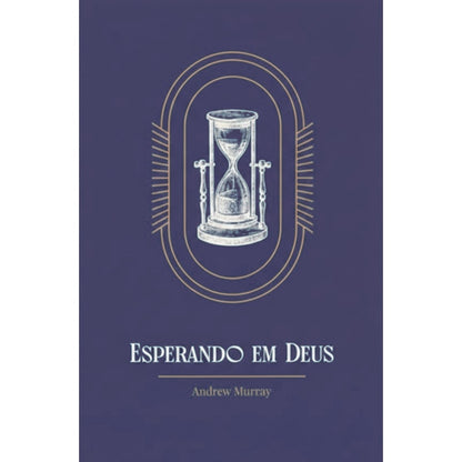 Esperando em Deus | Exclusivo | Andrew Murray