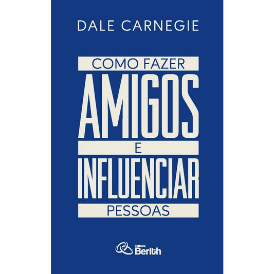 Como Fazer Amigos e Influenciar Pessoas | Dale Carnegie