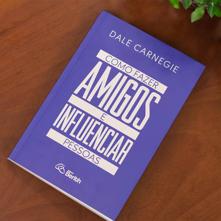 Como Fazer Amigos e Influenciar Pessoas | Dale Carnegie