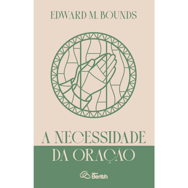 A Necessidade da Oração | Edward M. Bounds