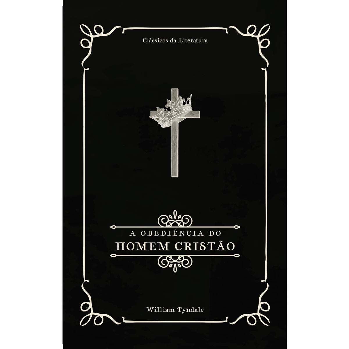 A Obediência do Homem Cristão | Clássicos da Literatura | William Tyndale