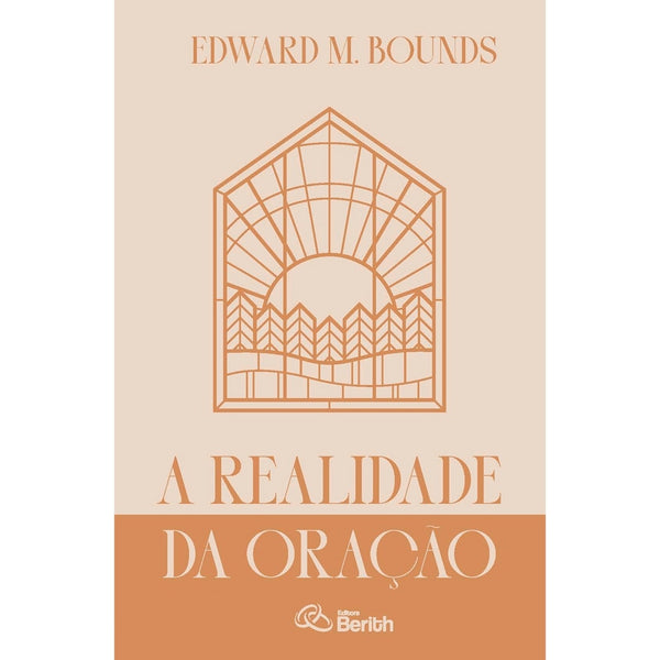 A Realidade da Oração | Edward M. Bounds