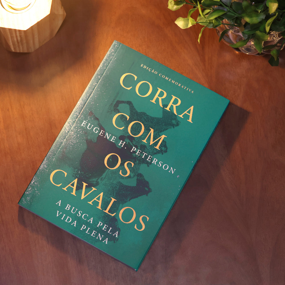 Corra Com Os Cavalos | Eugene H. Peterson | Edição Comemorativa