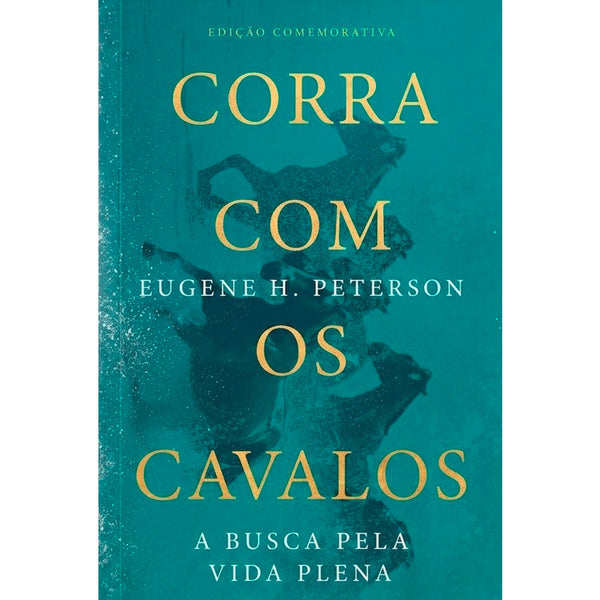 Corra Com Os Cavalos | Eugene H. Peterson | Edição Comemorativa