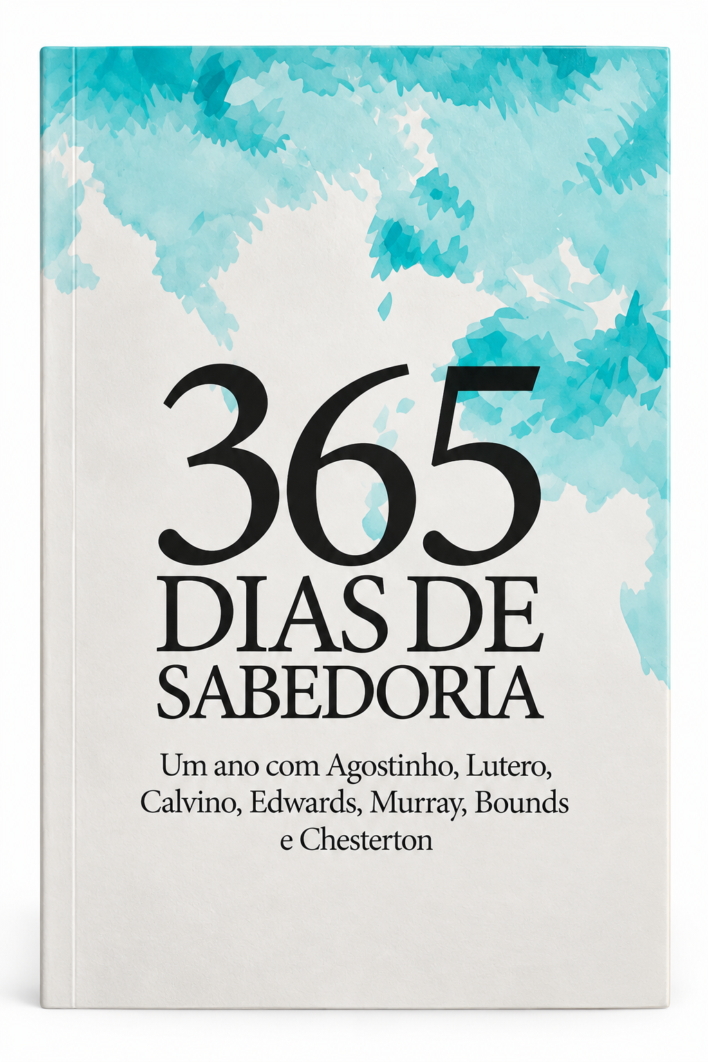 Devocional 365 Dias de Sabedoria | Um Ano com Agostinho, Lutero, Calvino, Edwards, Murray, Bounds e Chesterton