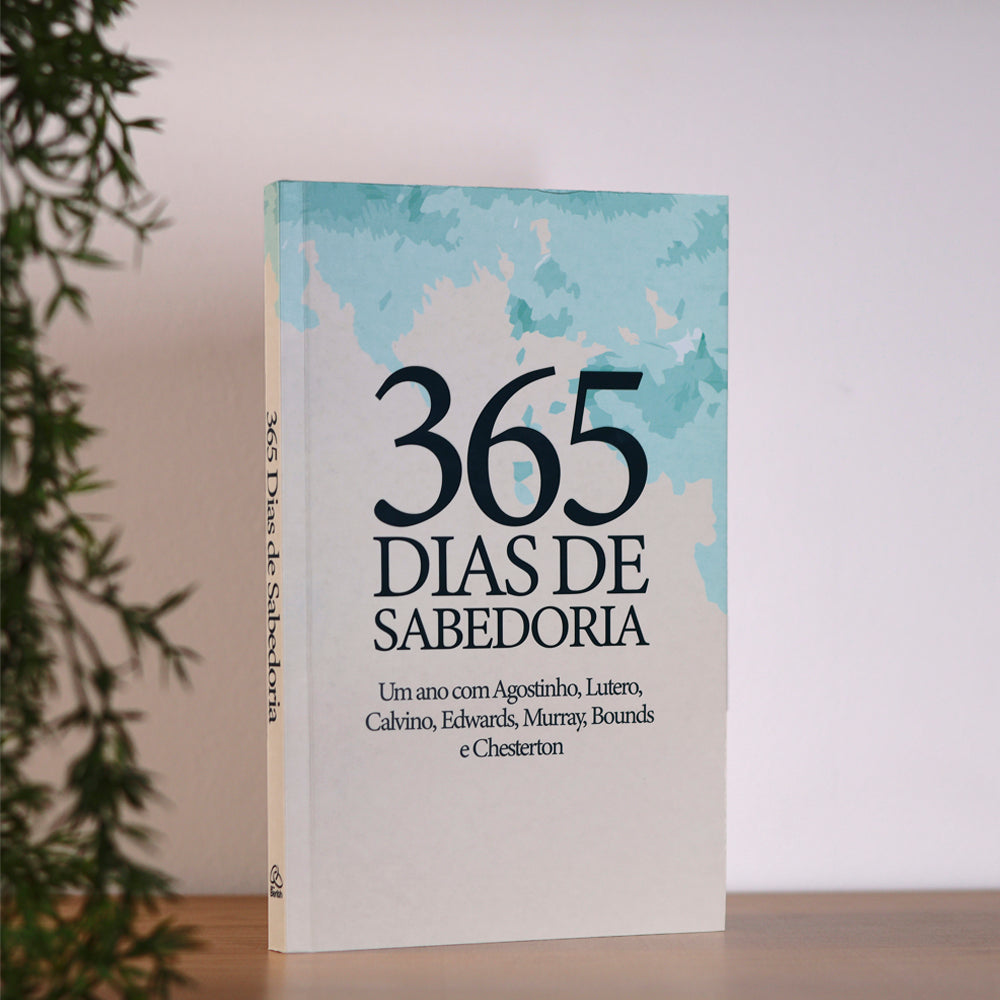 Devocional 365 Dias de Sabedoria | Um Ano com Agostinho, Lutero, Calvino, Edwards, Murray, Bounds e Chesterton