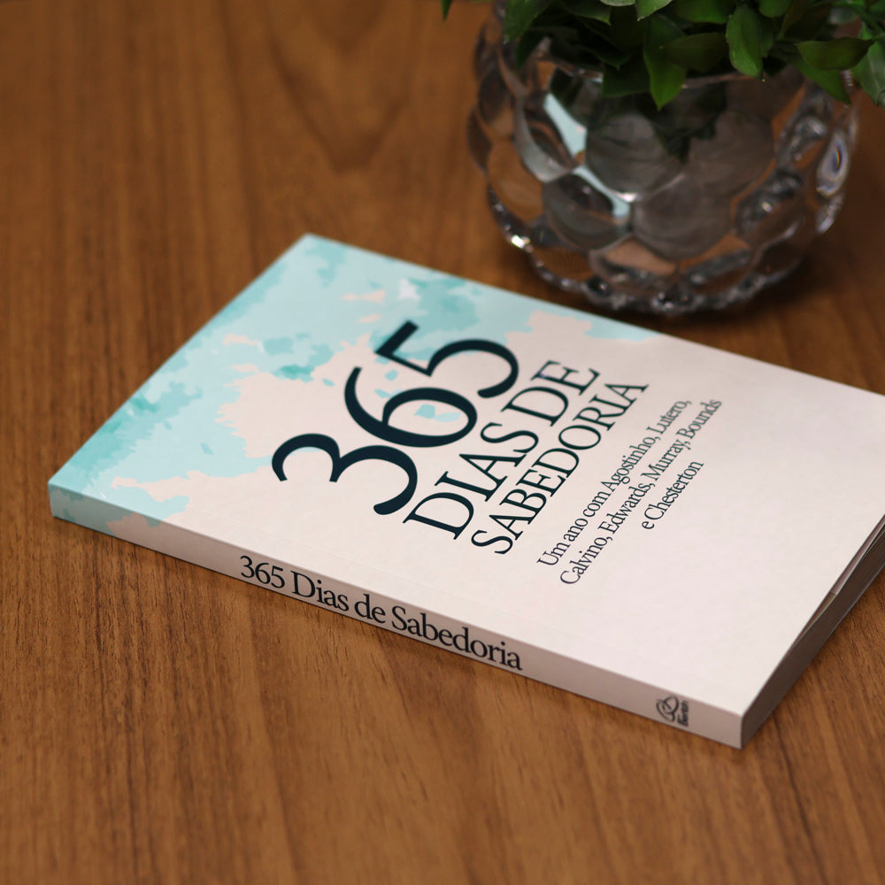 Devocional 365 Dias de Sabedoria | Um Ano com Agostinho, Lutero, Calvino, Edwards, Murray, Bounds e Chesterton