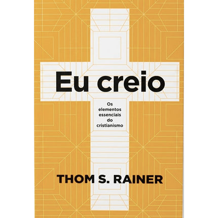Eu Creio | Thom S. Rainer