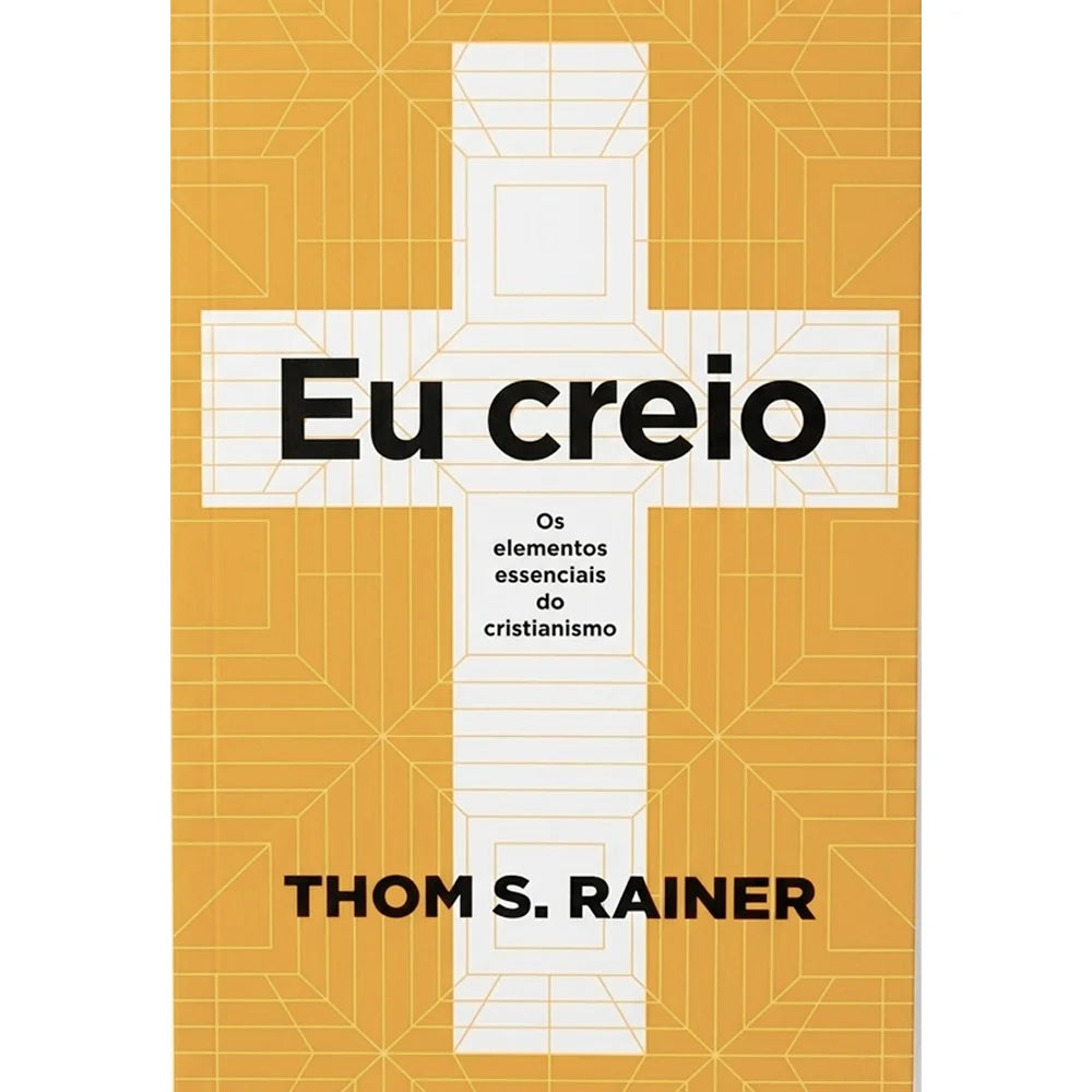 Eu Creio | Thom S. Rainer