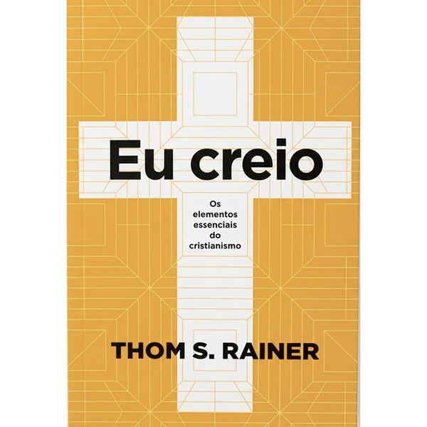 Eu Creio | Thom S. Rainer